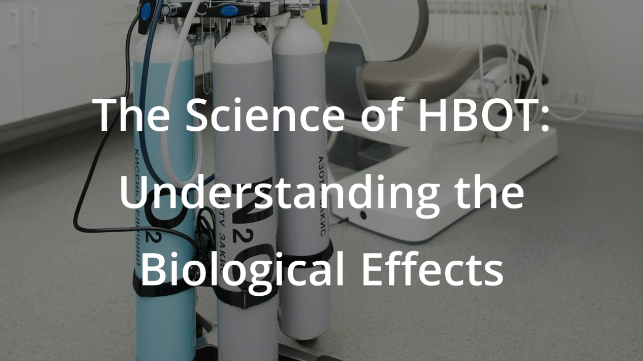 The Science of HBOT: Understanding the Biological Effects