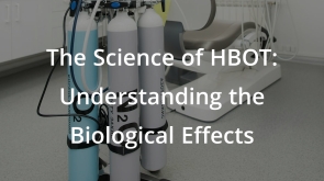 The Science of HBOT: Understanding the Biological Effects