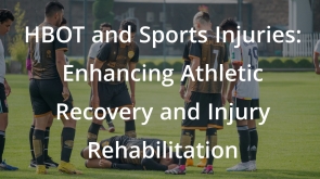 HBOT and Sports Injuries: Enhancing Athletic Recovery and Injury Rehabilitation