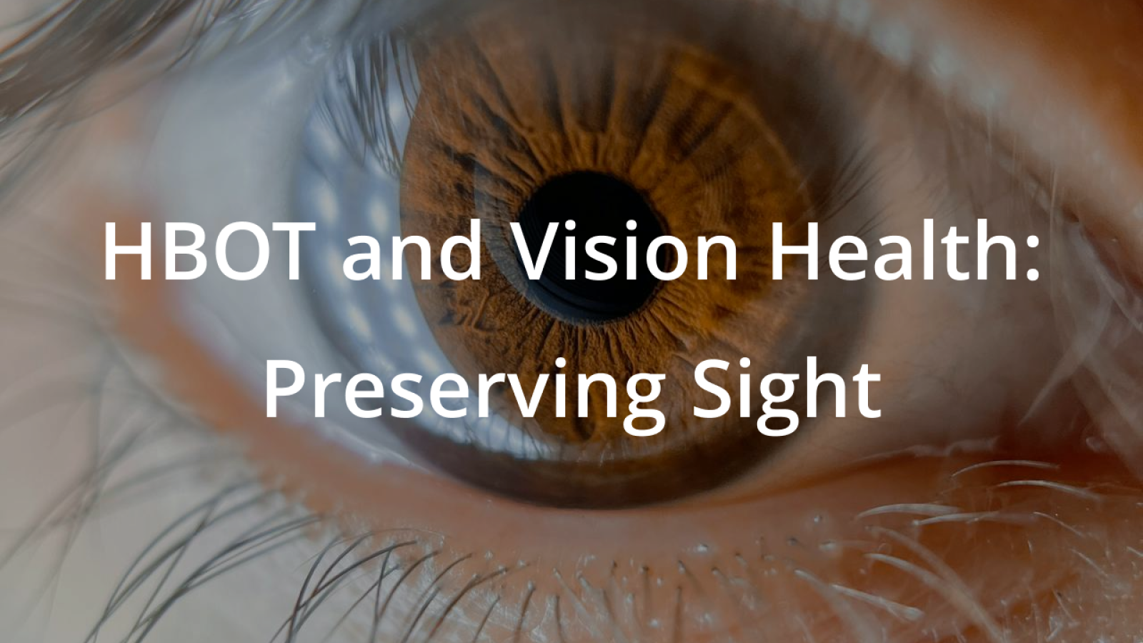 HBOT and Vision Health: Preserving Sight