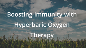 Boosting Immunity with Hyperbaric Oxygen Therapy